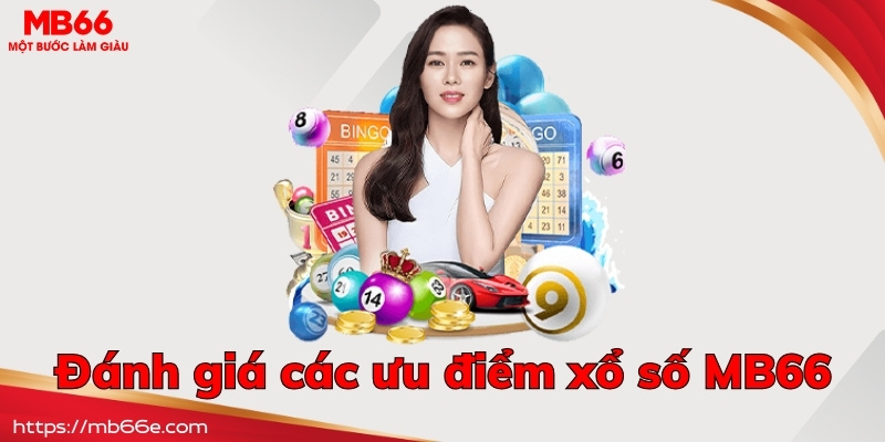 Đánh giá các ưu điểm có tại xổ số MB66